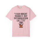 I Said Bright Indirect T-shirt