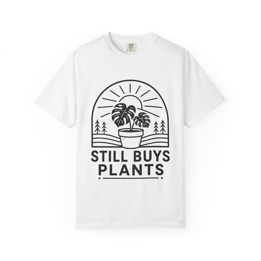 Still Buys Plants  T-shirt