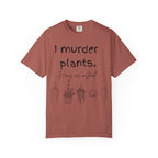 I Murder Plants T-shirt