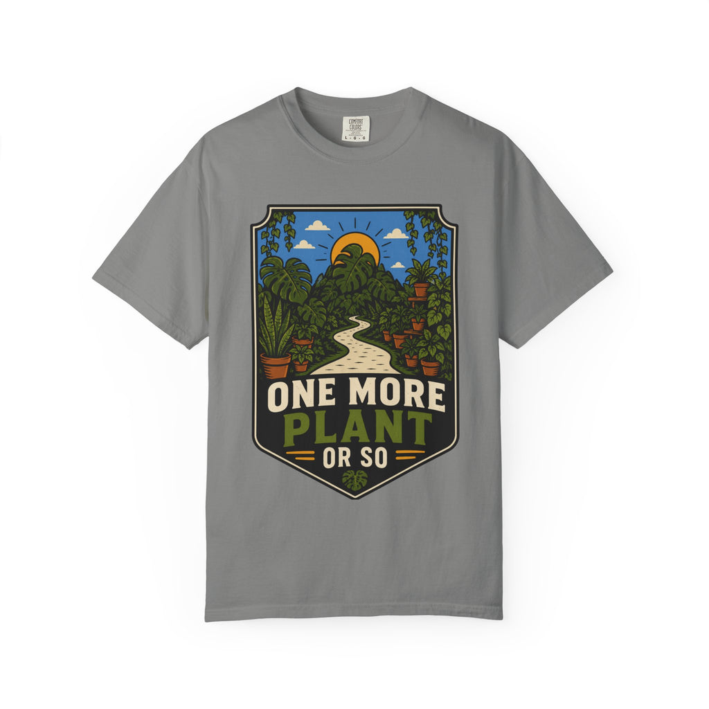 One More Plant Or So T-shirt