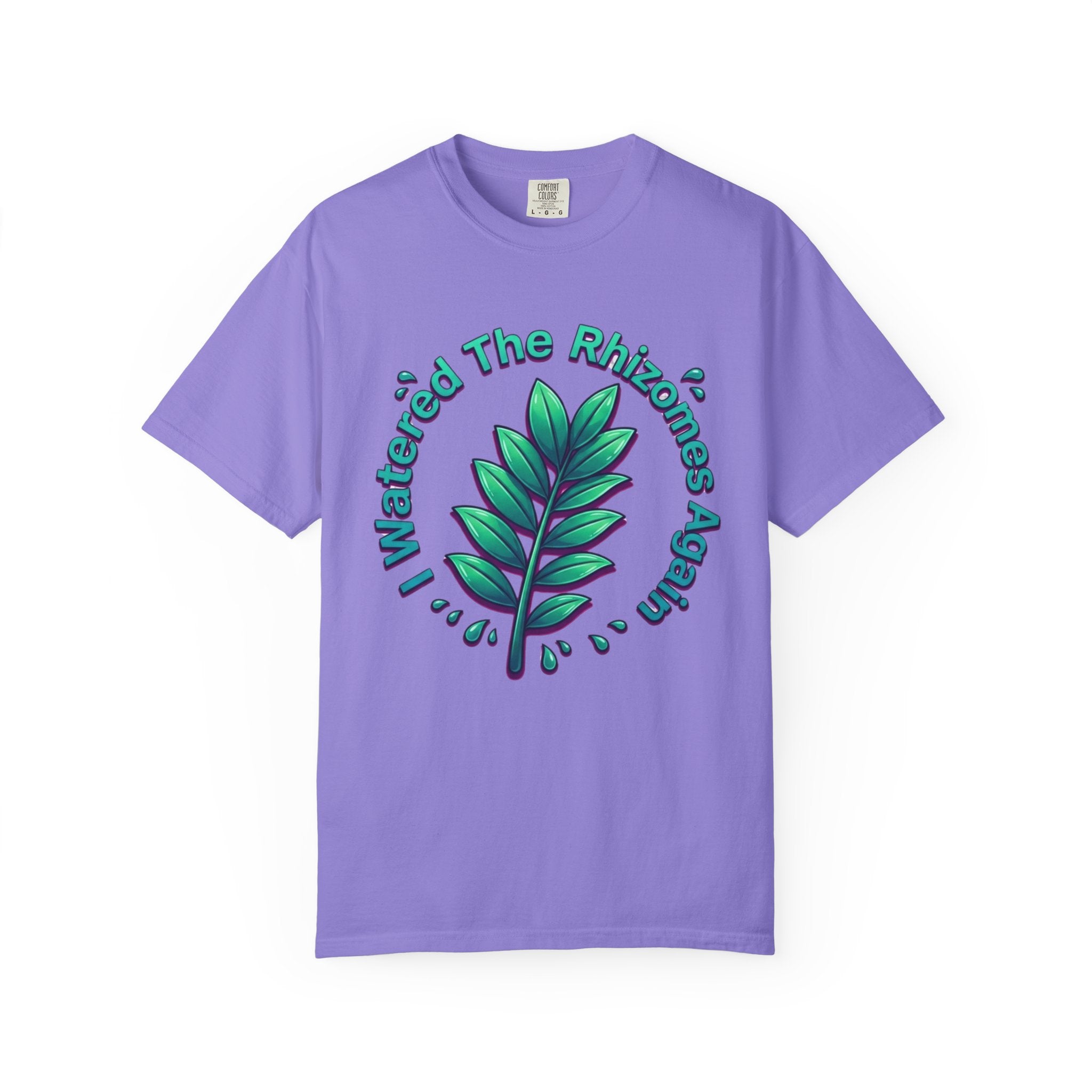 I Watered The Rhisomes  Again T-shirt