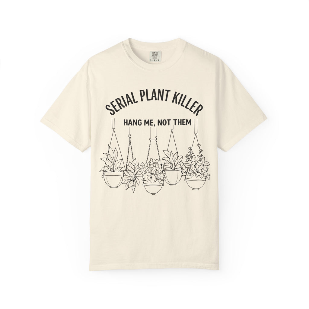 Serial Plantkiller  Hang Me  T-shirt