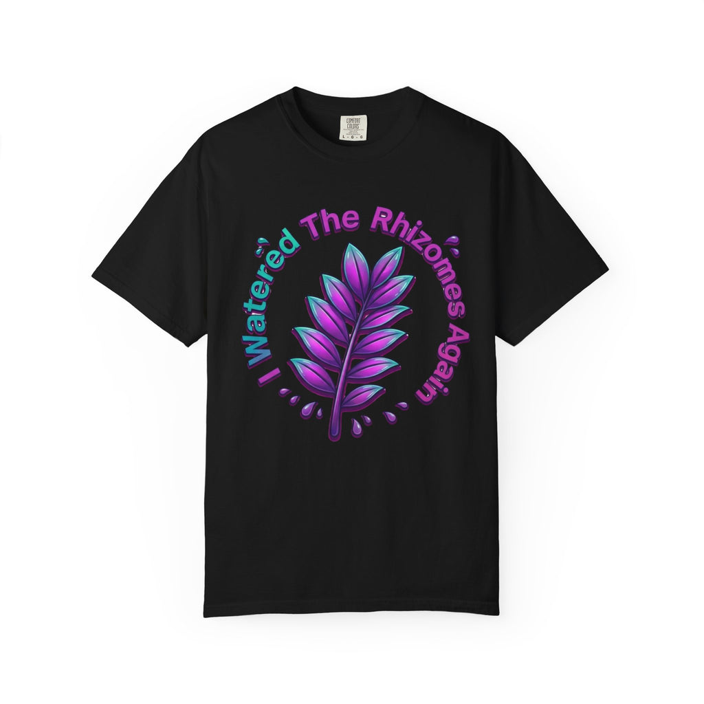 I Watered The Rhizomes Again T-shirt