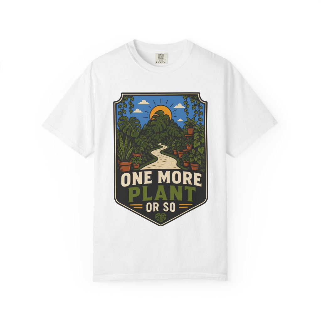 One More Plant Or So T-shirt