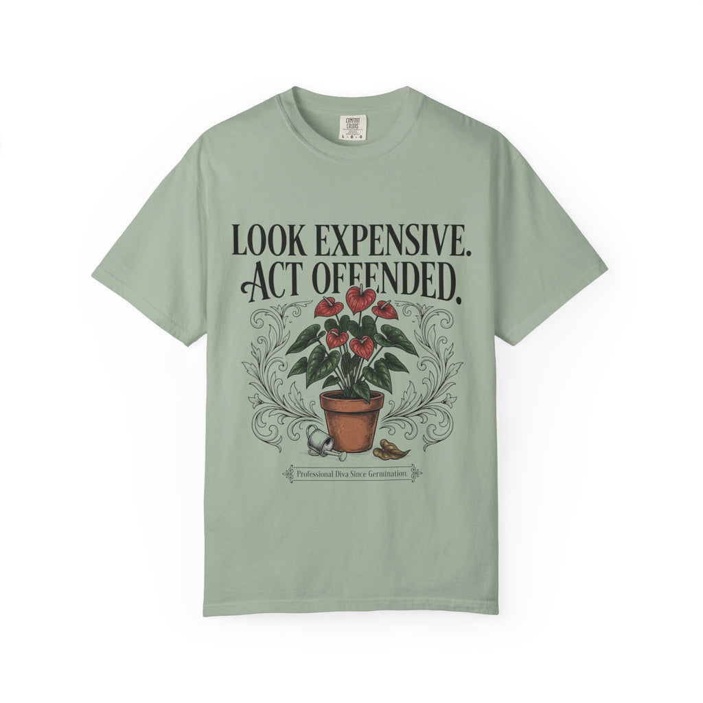 Look Expensive Act Offended T-shirt