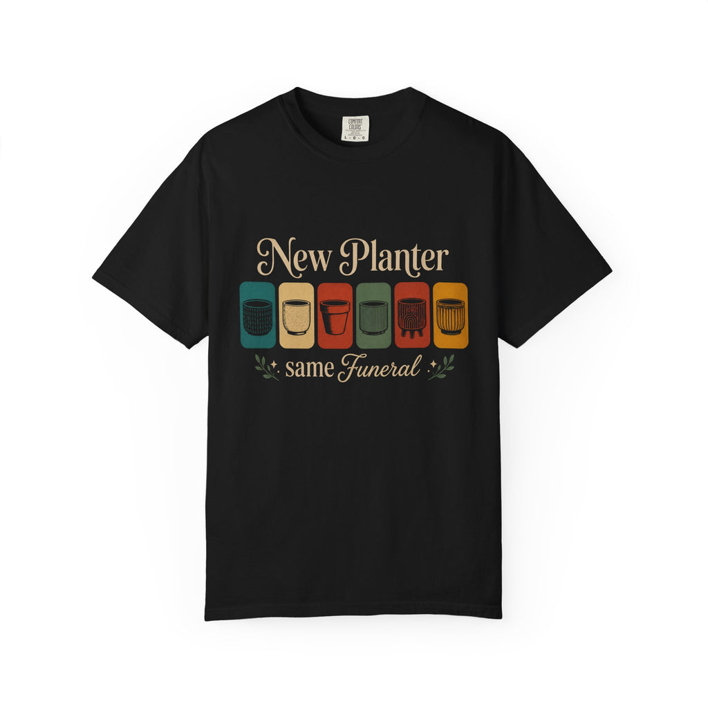 New Planter Same Funeral  T-shirt