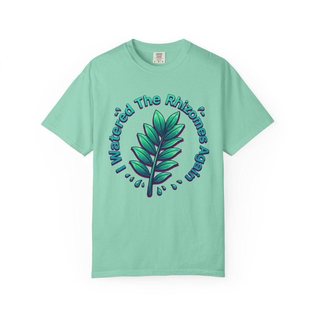 I Watered The Rhisomes  Again T-shirt