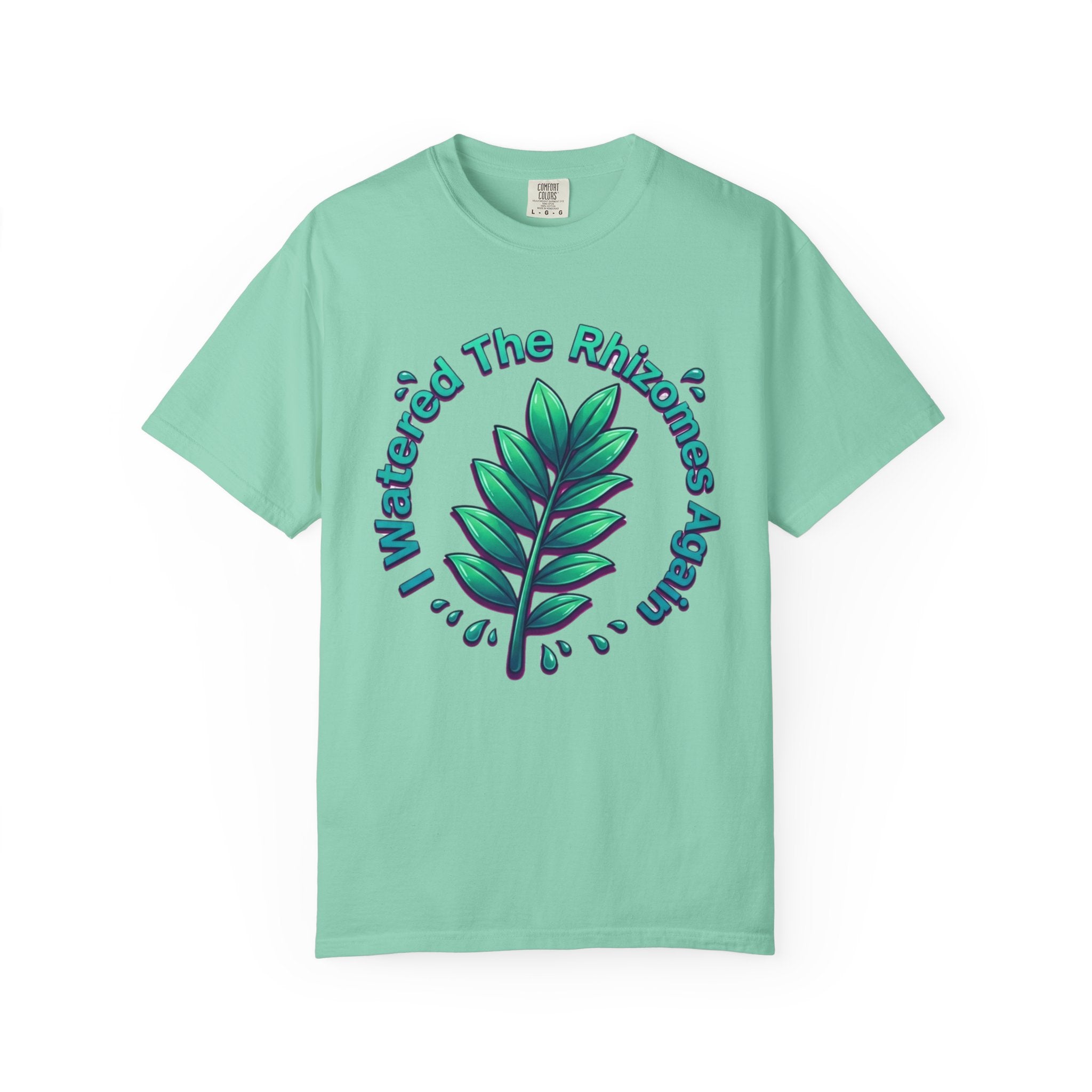 I Watered The Rhisomes  Again T-shirt