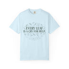 Every Leaf Is A Cry For Help T-shirt
