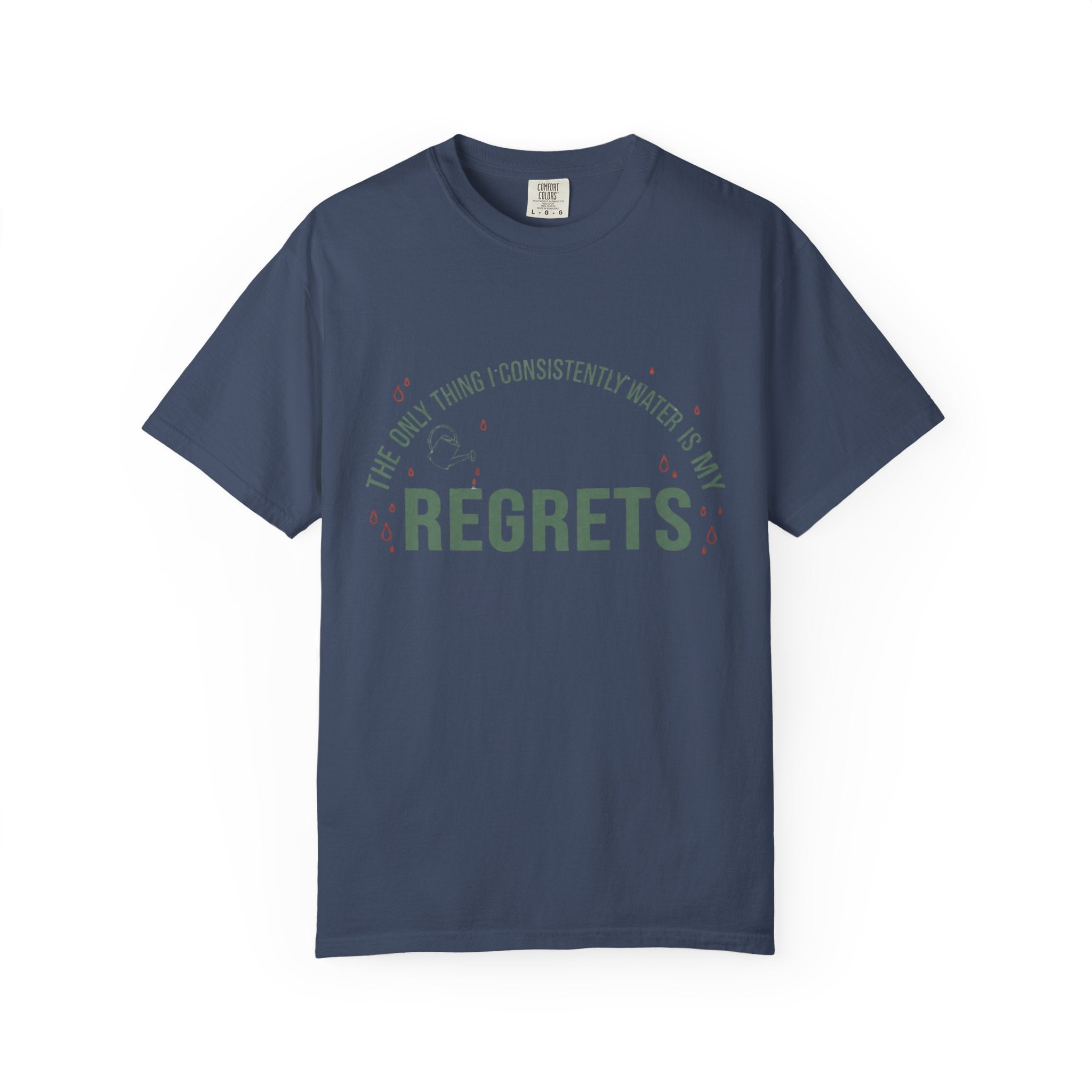 I Regularly Watered My Regrets T-shirt