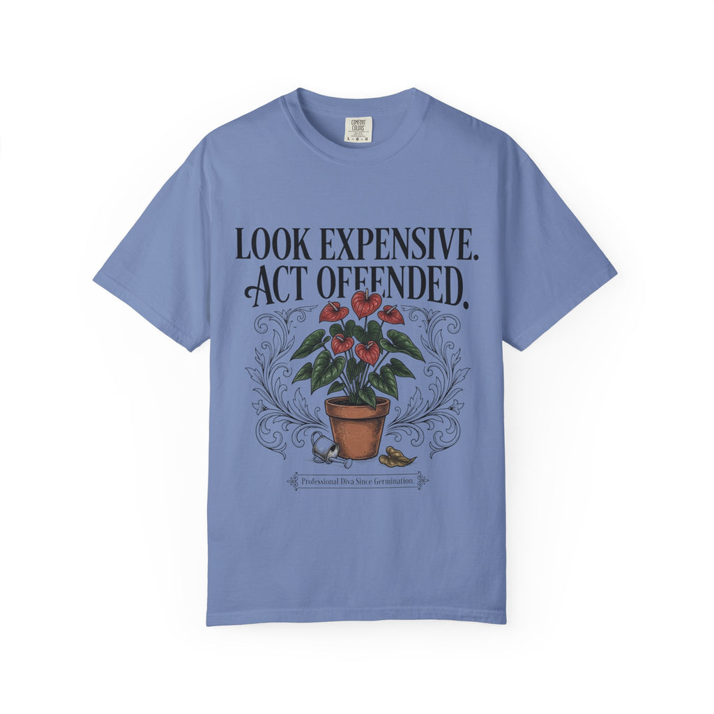 Look Expensive Act Offended T-shirt