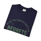 I Regularly Watered My Regrets T-shirt