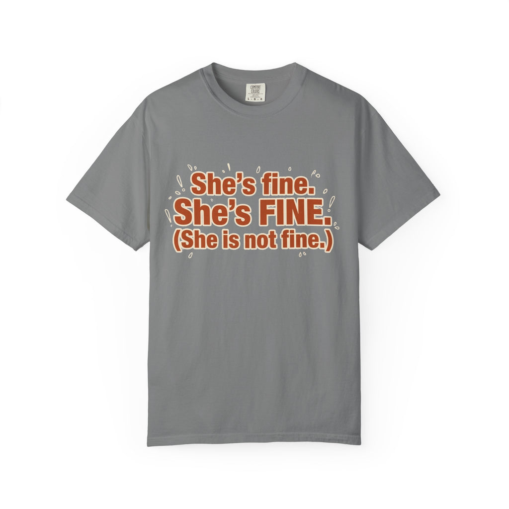 She is Fine, She is Not Fine T-shirt