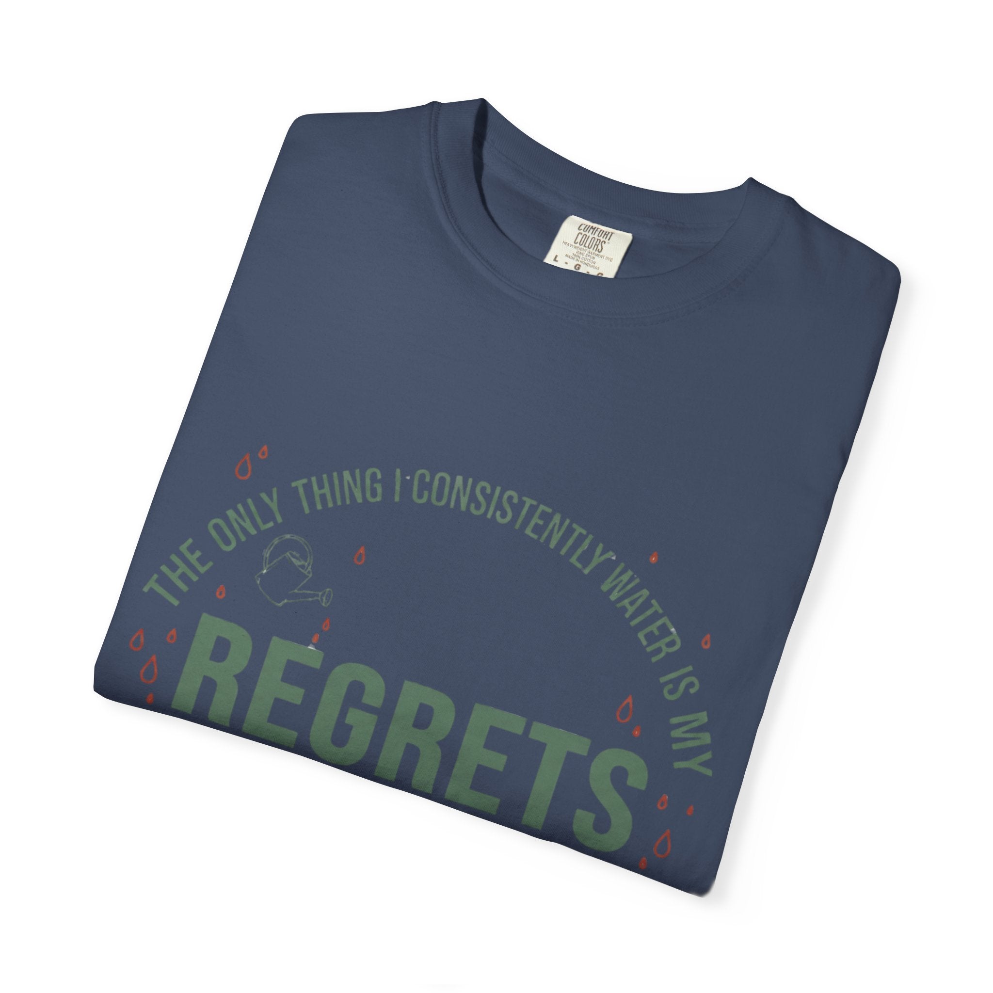 I Regularly Watered My Regrets T-shirt