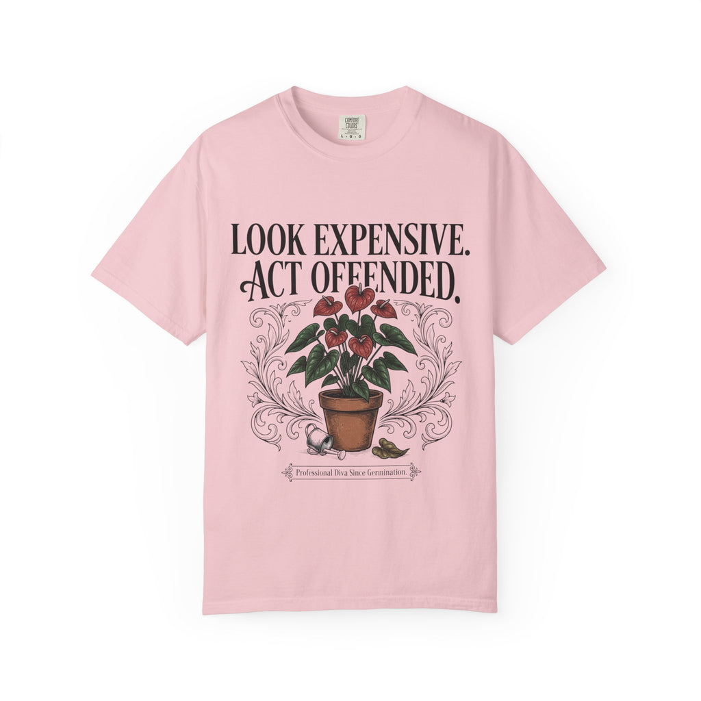 Look Expensive Act Offended T-shirt