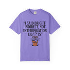 I Said Bright Indirect T-shirt