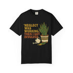 Neglect Was Working  T-shirt