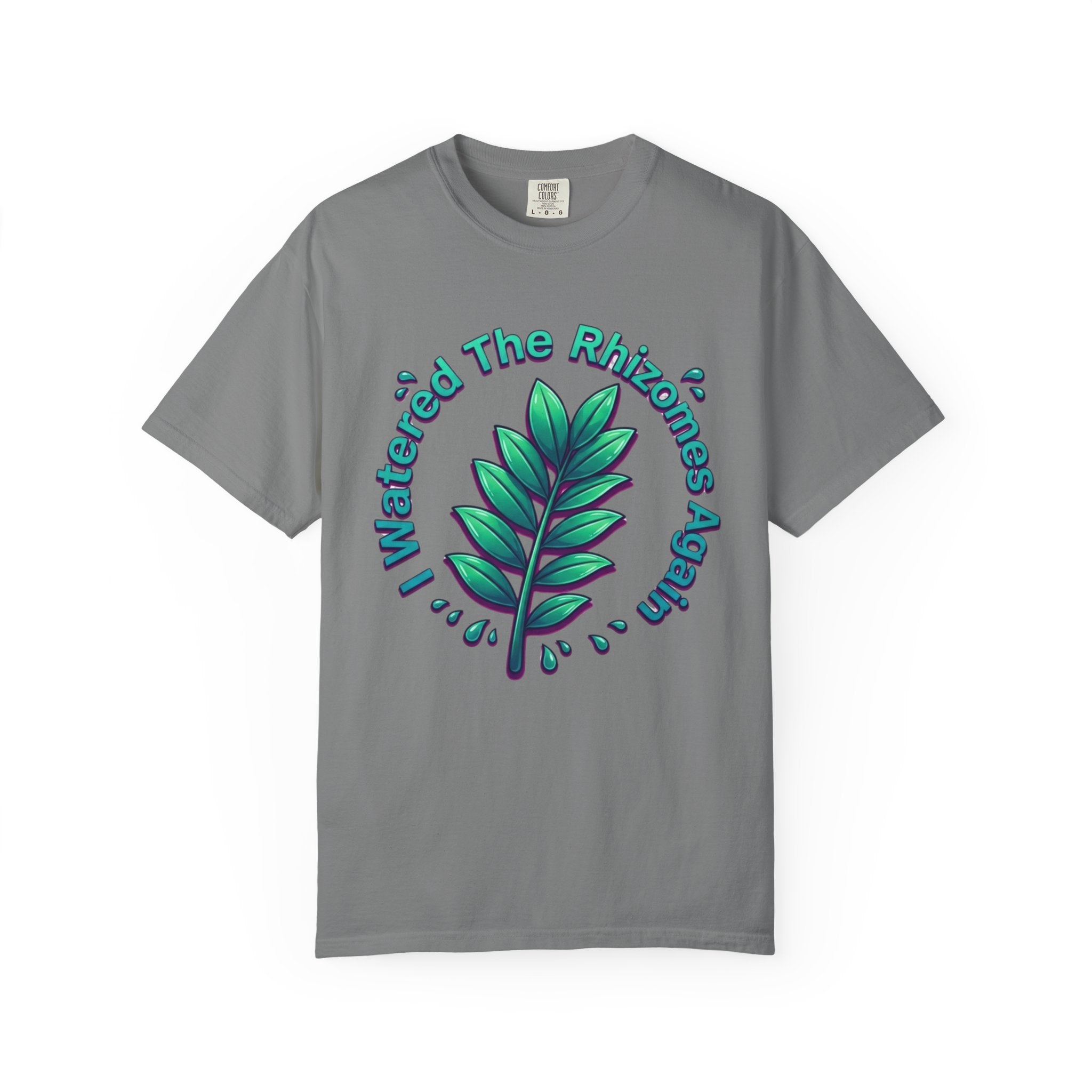I Watered The Rhisomes  Again T-shirt