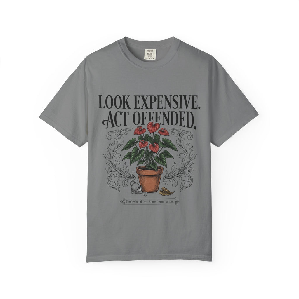 Look Expensive Act Offended T-shirt