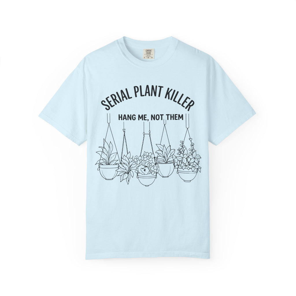 Serial Plantkiller  Hang Me  T-shirt