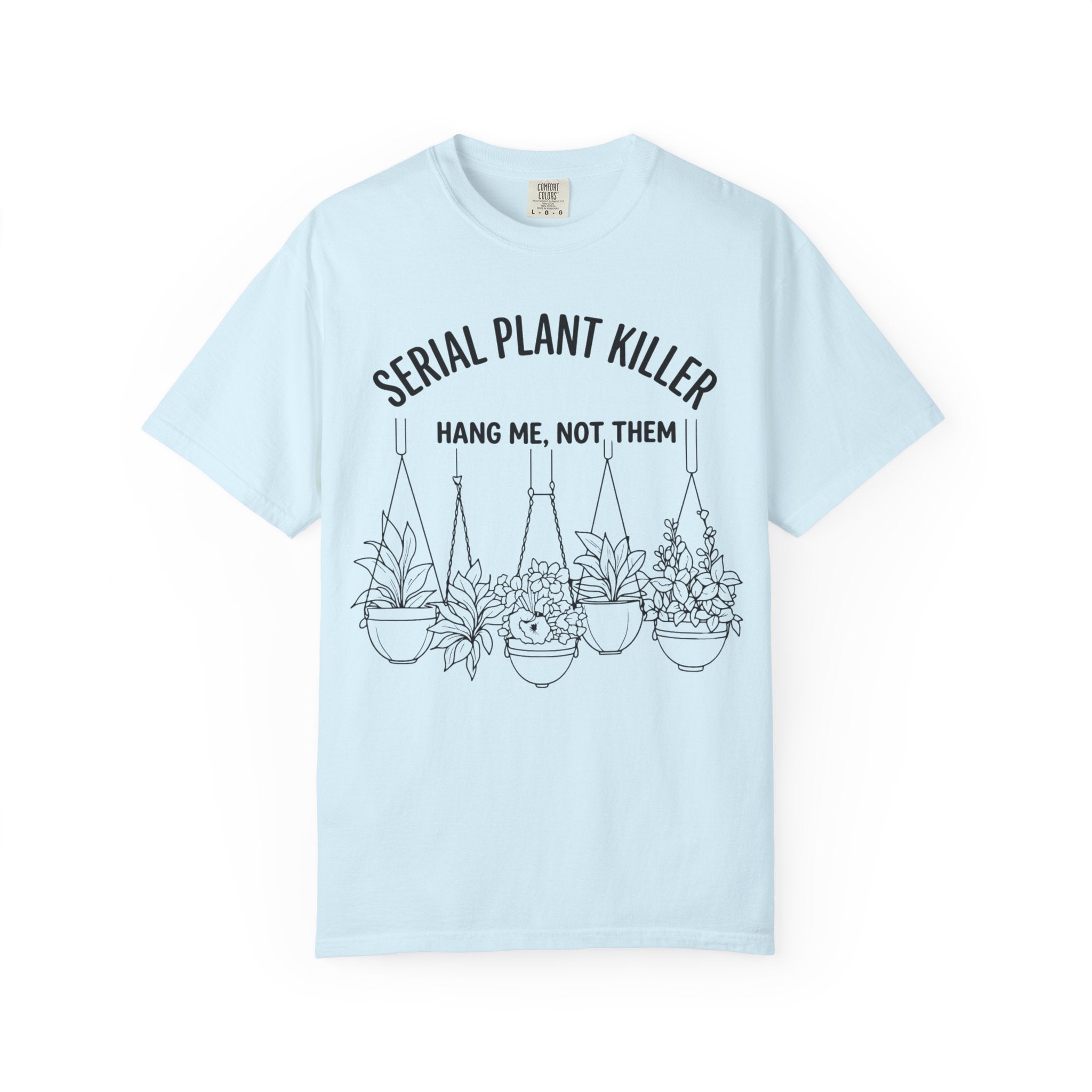Serial Plantkiller  Hang Me  T-shirt