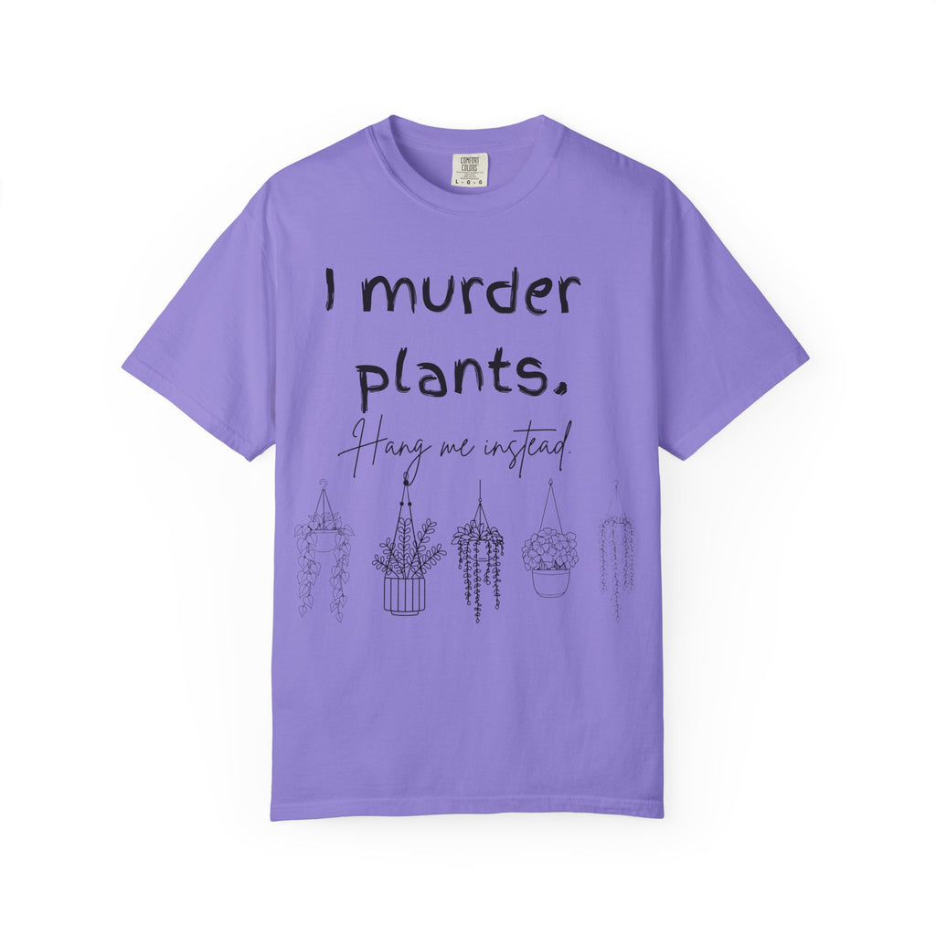 I Murder Plants T-shirt