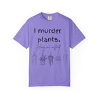 I Murder Plants T-shirt
