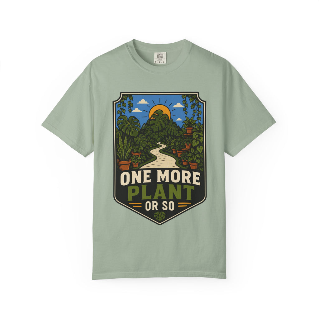 One More Plant Or So T-shirt