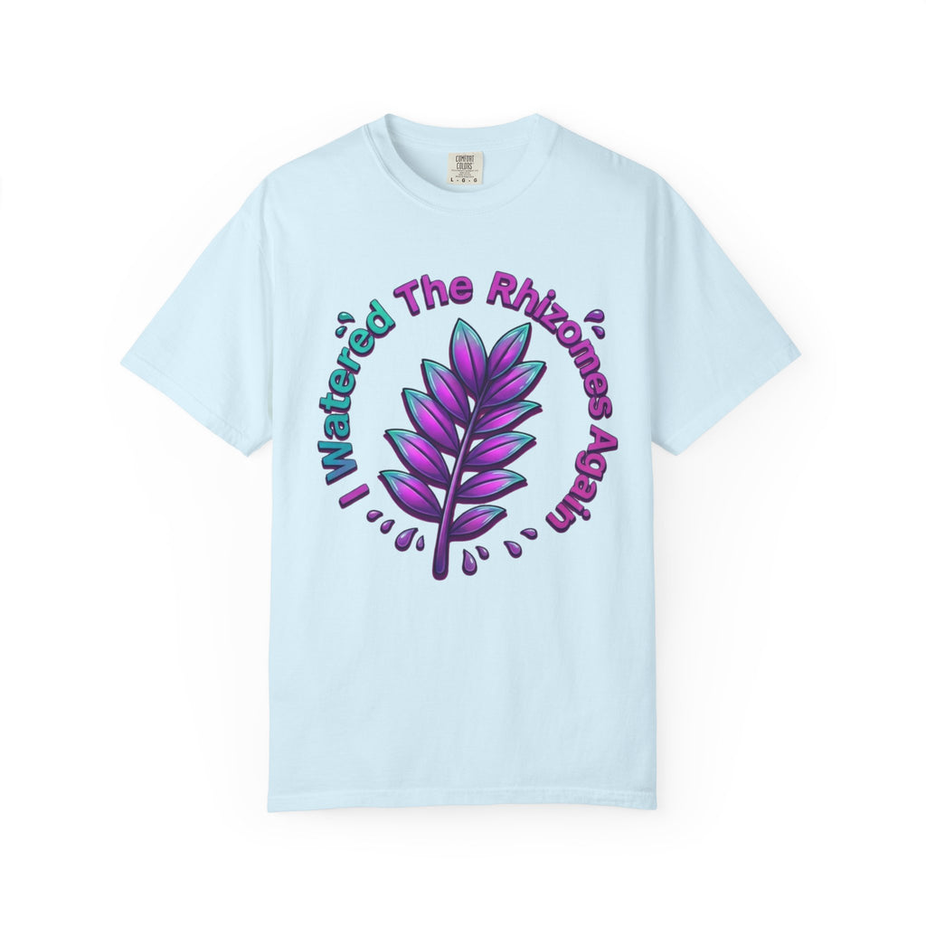 I Watered The Rhizomes Again T-shirt