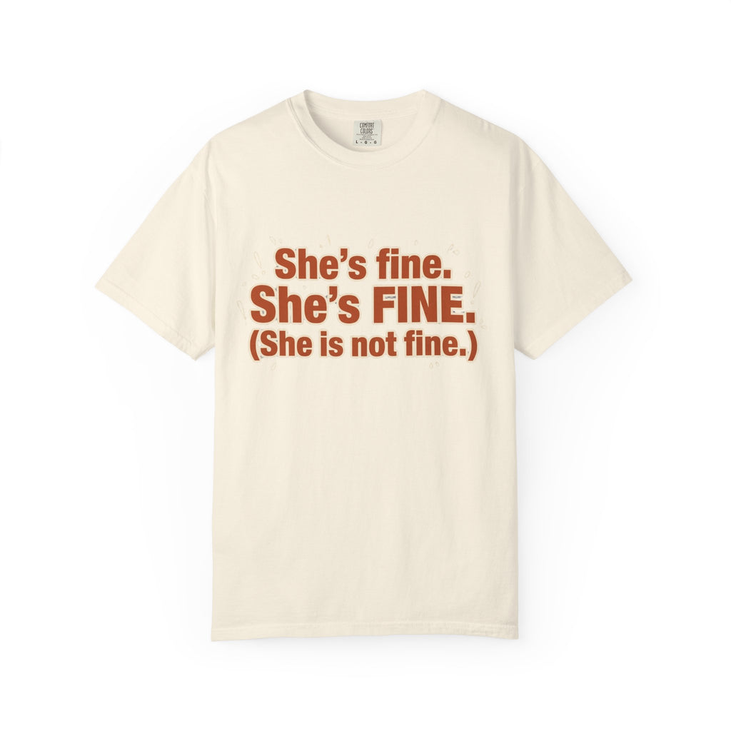 She is Fine, She is Not Fine T-shirt