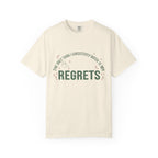 I Regularly Watered My Regrets T-shirt