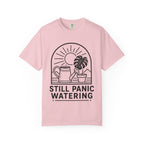 Still Panic Watering T-shirt
