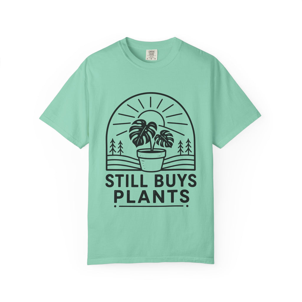 Still Buys Plants  T-shirt