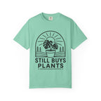 Still Buys Plants  T-shirt