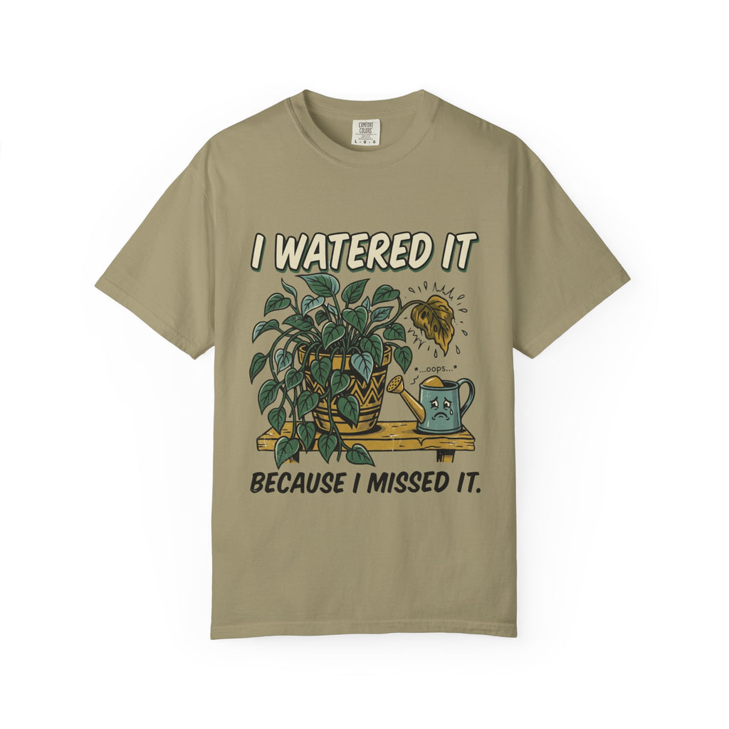 I Watered It T-shirt