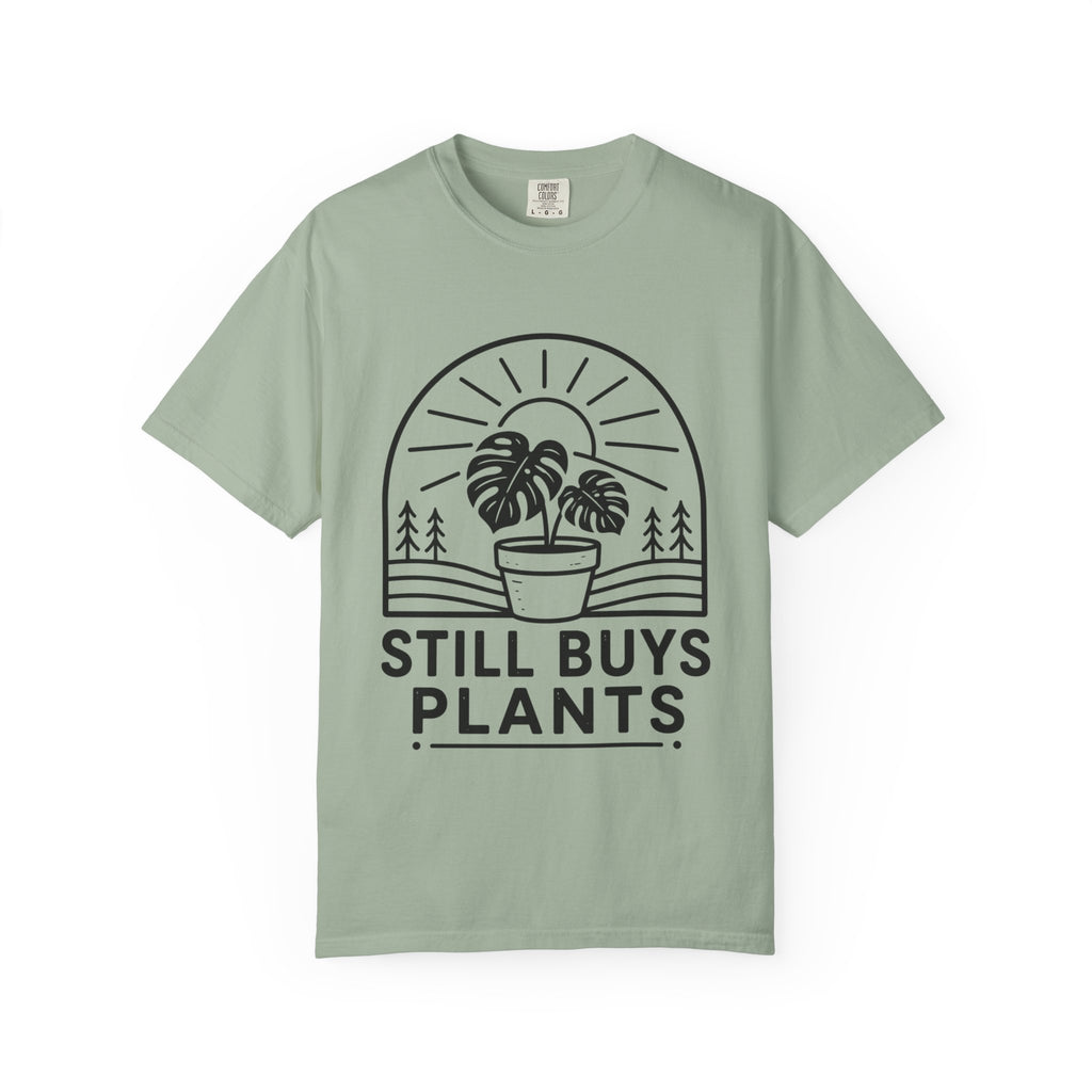 Still Buys Plants  T-shirt