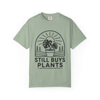 Still Buys Plants  T-shirt