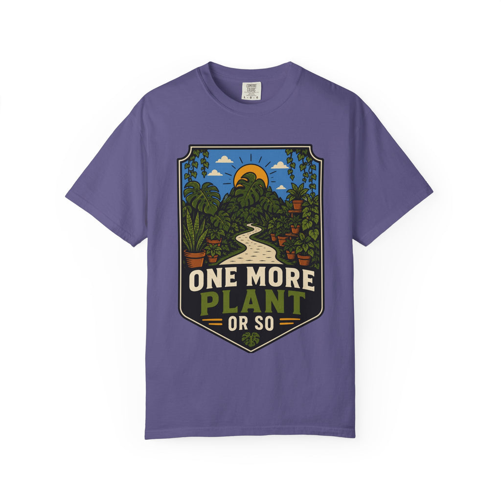 One More Plant Or So T-shirt