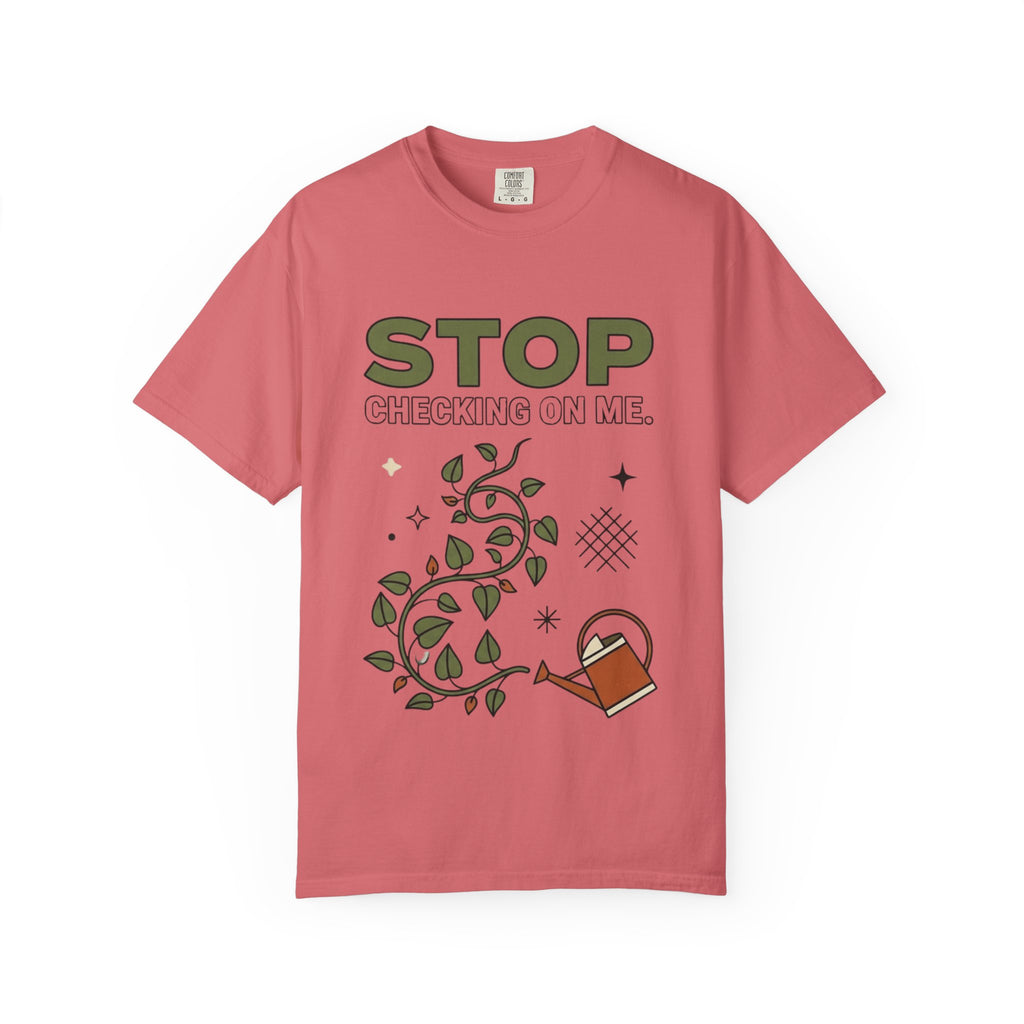 Stop Checking On Me T-shirt
