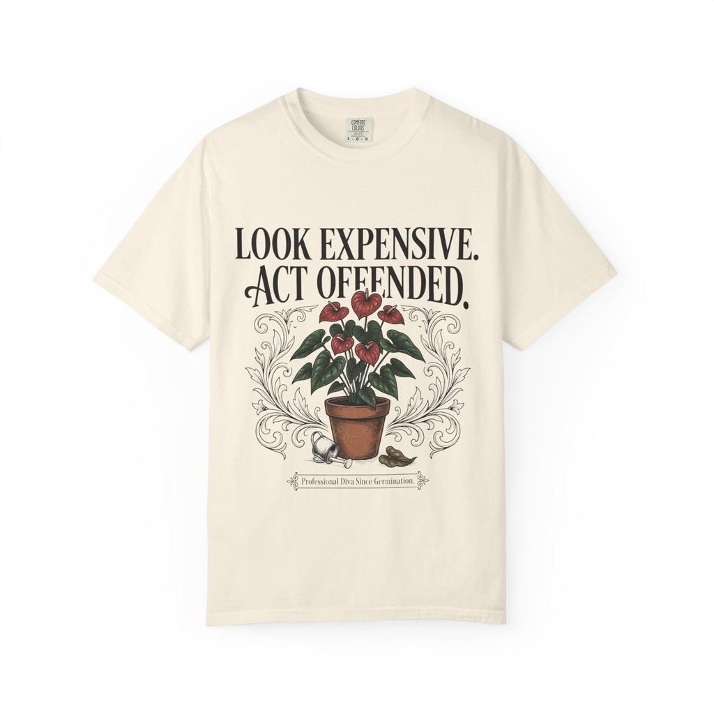 Look Expensive Act Offended T-shirt