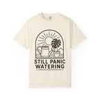 Still Panic Watering T-shirt