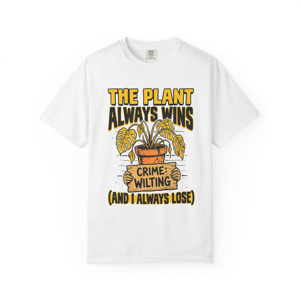Plant Always Wins  T-shirt