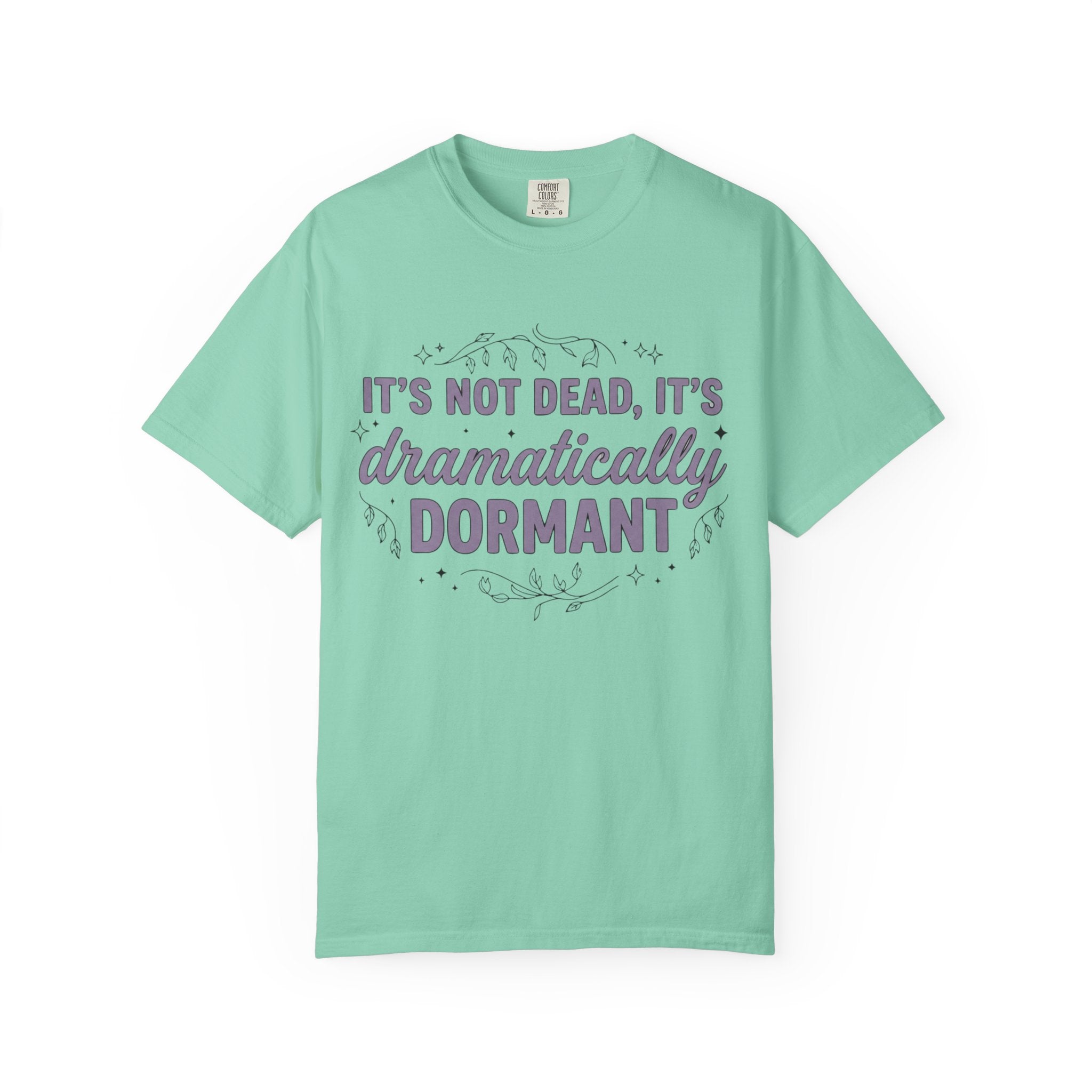 It's Dramatically Dormant T-shirt