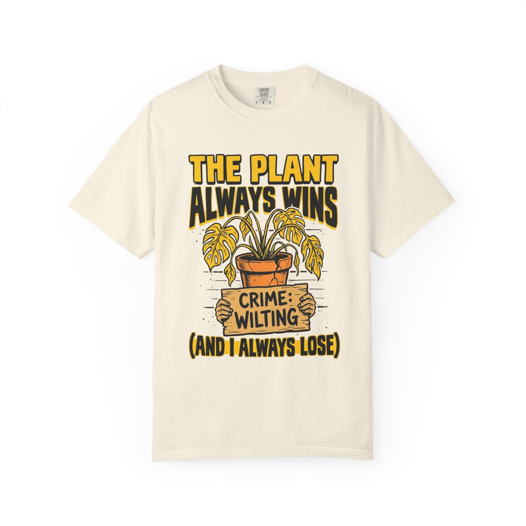 Plant Always Wins  T-shirt