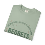 I Regularly Watered My Regrets T-shirt